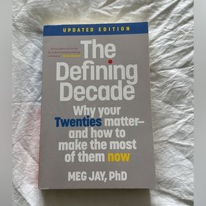 The Defining Decade - Why Your 20’s Matter and How to Make the Most of them Now